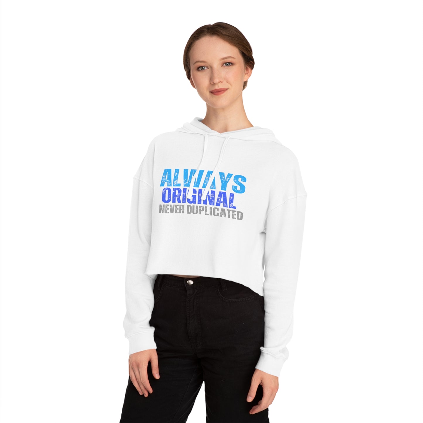 Always Original Never Duplicated Women’s Cropped Hooded Sweatshirt