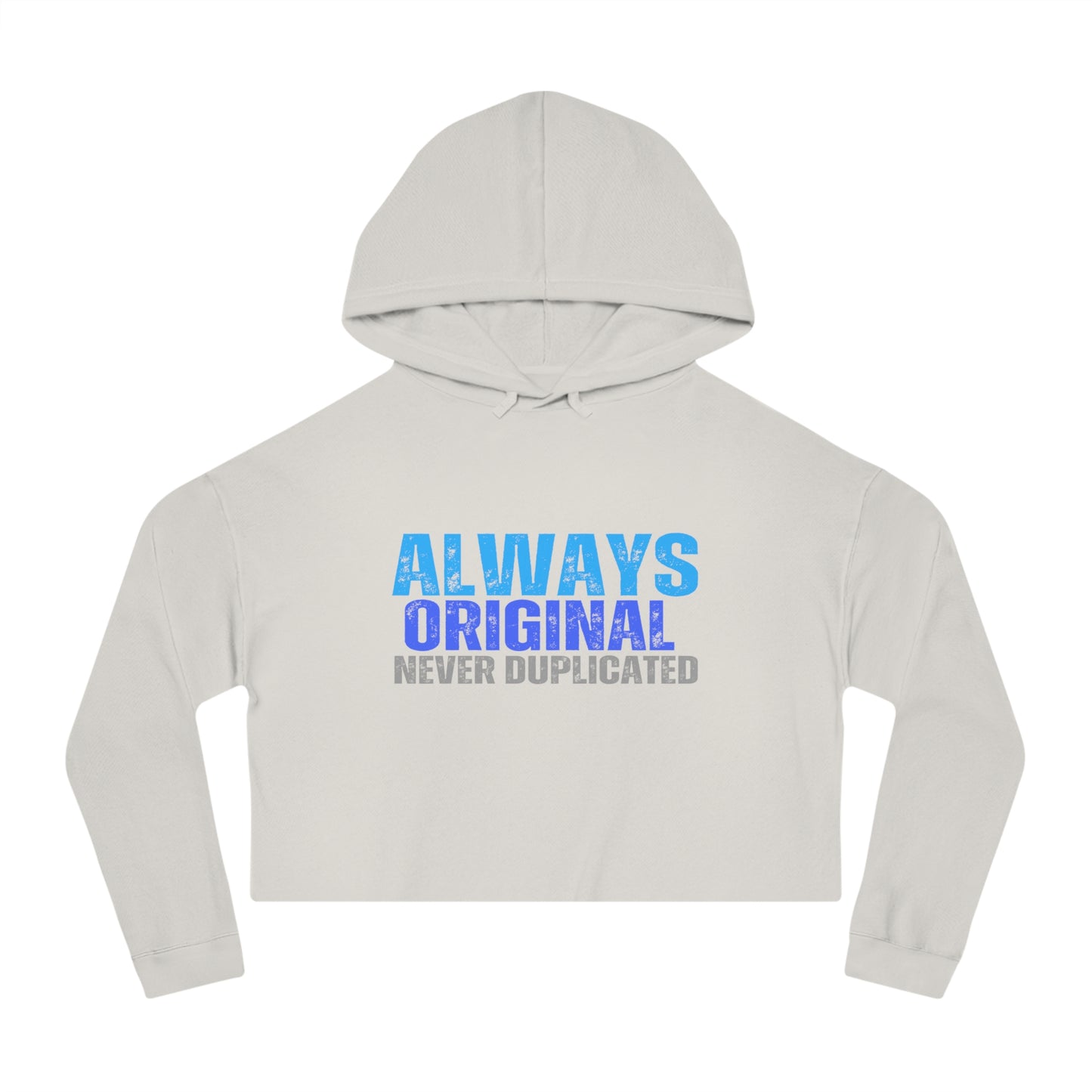 Always Original Never Duplicated Women’s Cropped Hooded Sweatshirt