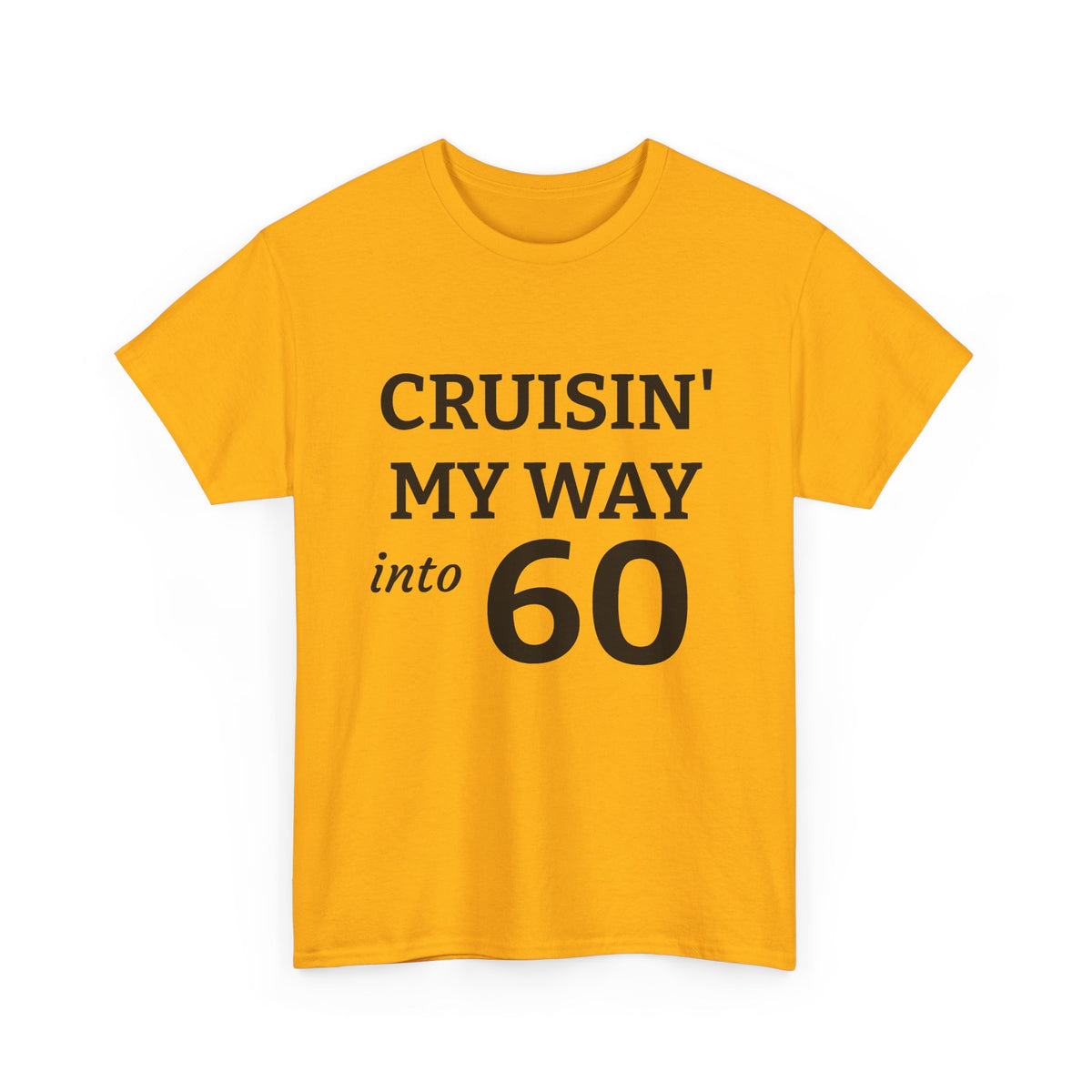 Unisex Heavy Cotton Tee - Cruisin My Way into 60