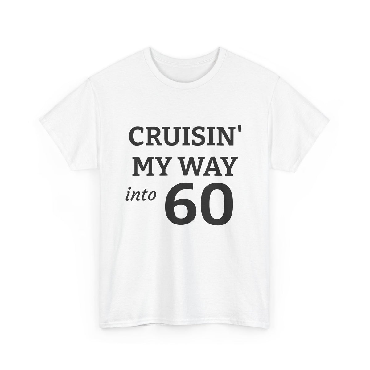 Unisex Heavy Cotton Tee - Cruisin My Way into 60