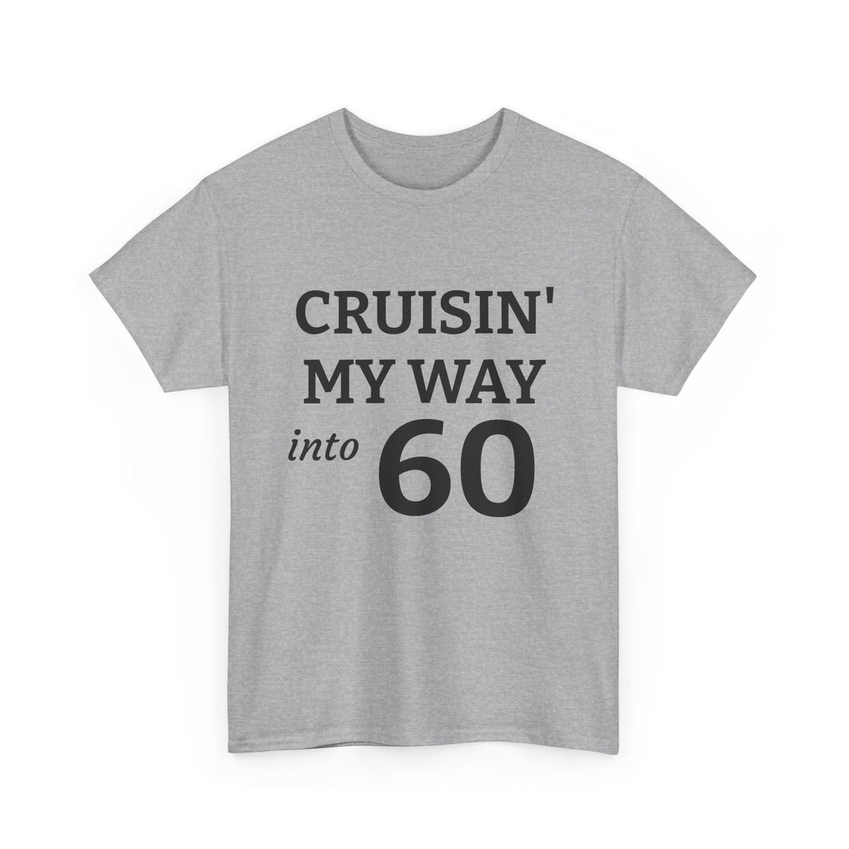 Unisex Heavy Cotton Tee - Cruisin My Way into 60
