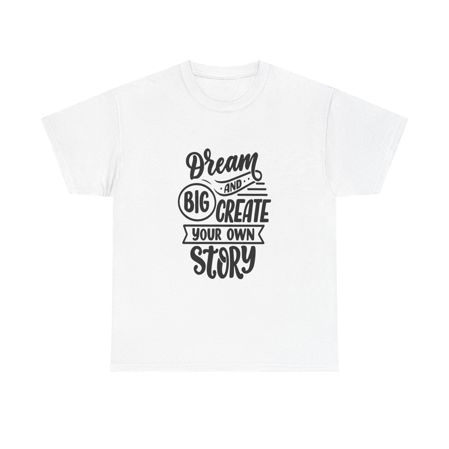 Inspirational Unisex Heavy Cotton Tee - Dream Big, Create Your Own Story, Motivational T-Shirt, Gift for Creatives, Everyday Wear, [...]